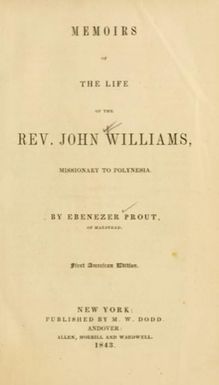 Memoirs of the life of the Rev. John Williams, missionary to Polynesia