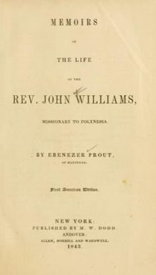 Memoirs of the life of the Rev. John Williams, missionary to Polynesia