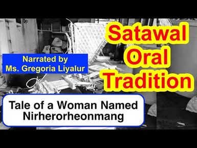 Tale of a Woman Named Nirherorheonmang, Satawal