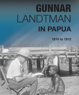 ["Gunnar Landtman in Papua: 1910 to 1912"]