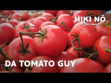 ʻOhana Business: An Ode to my Family and Our Tomato Business | HIKI NŌ on PBS Hawaiʻi