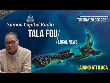 Tala Fou - Local News (28 DEC 2021) - Samoa Capital Radio