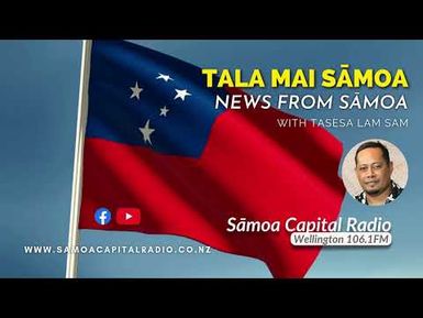 Tala mai Sāmoa - 26 MAY 2026 - Sāmoa Capital Radio