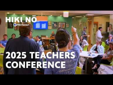 2025 HIKI NŌ Teachers Conference | HIKI NŌ on PBS Hawaiʻi