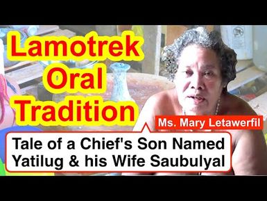 Tale of a Chief's Son Named Yatilug and his Wife Saubulyal, Lamotrek