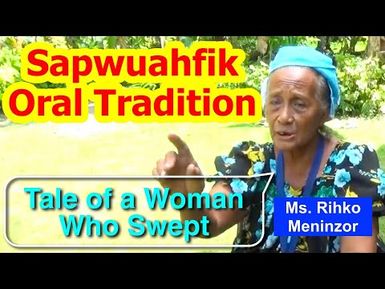 Tale of a Woman Who Swept, Sapwuahfik