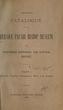 A preliminary catalogue of the Bernice Pauahi Bishop museum of Polynesian ethnology and natural history..