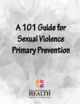 A 101 Guide for Sexual Violence Primary Prevention