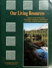 Our living resources : a report to the nation on the distribution, abundance, and health of U.S. plants, animals, and ecosystems