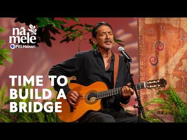 John Cruz - Time to Build a Bridge | Nā Mele
