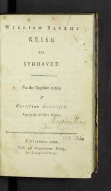 William Blighs Reise til Sydhavet / fra der Engelske overkat af Christian Sörenssen sogneprast til östre riisöer.