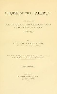 Cruise of the "Alert" : four years in Patagonian, Polynesian, and Mascarene waters. (1878-82)