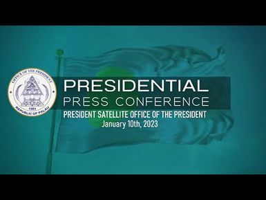 PRESIDENTIAL PRESS CONFERENCE (10JAN23)