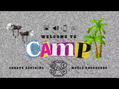 CAMP - Creating Aspiring Media Producers, June 2022