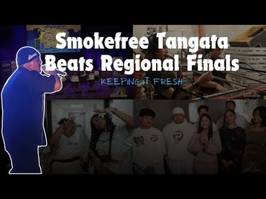 Smokefree Tangata Beats Regional Finals | Keeping It Fresh