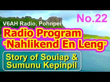 Nahlikend En Leng Radio Program 22, "Story of Souiap and Sumunu Kepinpil"