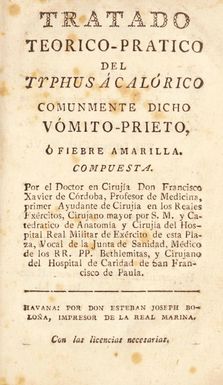 Tratado teorico-pratico del typhus á calórico comunmente dicho vómito-prieto, ó fiebre amarilla