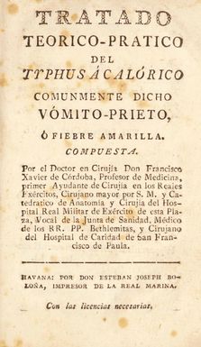 Tratado teorico-pratico del typhus á calórico comunmente dicho vómito-prieto, ó fiebre amarilla