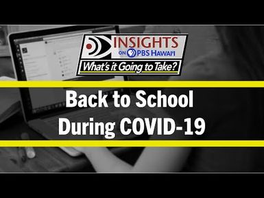 Back to School During COVID-19 | What’s it Going to Take? | INSIGHTS ON PBS HAWAIʻI