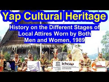 History on the Different Stages of Local Attires Worn by Both Men and Women, Yap, 1989
