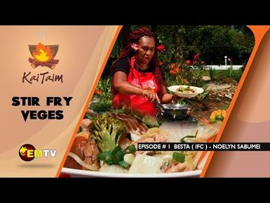 KaiTaim - Episode 1, 2023 | Stir Fry Veges
