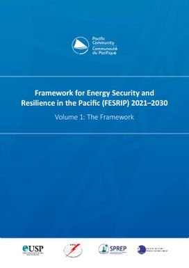 Framework for Energy Security and Resilience in the Pacific (FESRIP) 2021–2030. Volume 1, The Framework