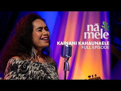 Kainani Kahaunaele | NĀ MELE (full episode) | PBS HAWAIʻI