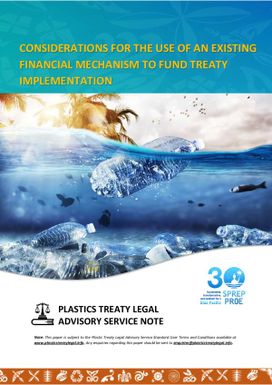 Considerations for the Use of an Existing Financial Mechanism, to Fund Treaty Implementation Plastic Treaty Legal Advisory Service Note