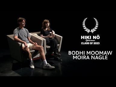 Get to Know Bodhi Moomaw and Moira Nagle, HIKI NŌ on PBS Hawai‘i Class of 2023