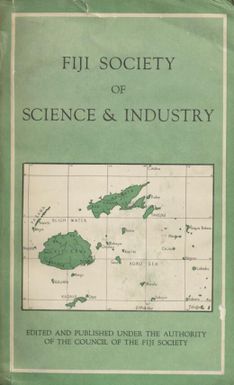 TRANSACTIONS AND PROCEEDINGS OF THE FIJI SOCIETY OF SCIENCE AND INDUSTRY For the Years 1940 to 1944 (1 December 1953)