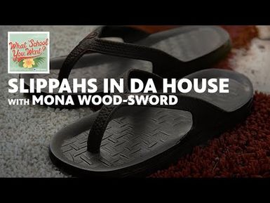 Slippahs In Da House (with Mona Wood-Sword) | WHAT SCHOOL YOU WENT?