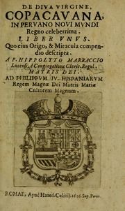 De diua virgine Copacauana in Peruano Noui Mundi regno celeberrima liber vnus : quo eius origo & miracula compendio descripta