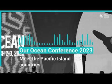 "Our Ocean, our connection": Meet the Pacific Island countries at Our Ocean Conference 2023