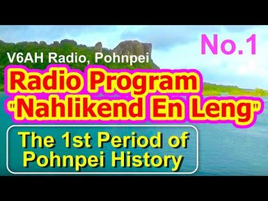 Nahlikend En Leng Radio Program 1, "the First Period of Pohnpei History"