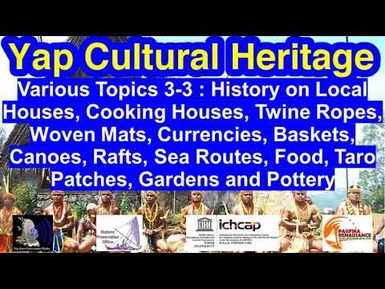 Various Topic 3-3: Local Houses, Handicrafts, Currencies, Water Crafts, Sea Routes and Food, Yap