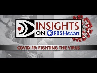 COVID-19 in Hawaiʻi: Fighting the Virus | INSIGHTS ON PBS HAWAIʻI