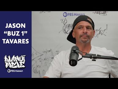 Jason "BUZ 1" Tavares | ALANUI MELE: Hawaiʻi Hip-Hop History | S1 E12