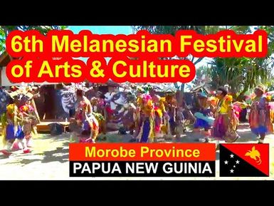 Morobe Province, Papua New Guinea, 6th Melanesian Festival of Arts and Culture