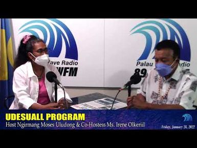 Udesuall Program w/ Host Ngirmang Moses & Co-Hostess Ms. Irene Olkeriil (Jan. 28, 2022)