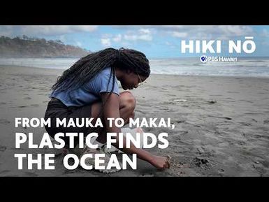 The Permanence of Plastics in the Ocean — A Student Explains | HIKI NŌ on PBS Hawaiʻi