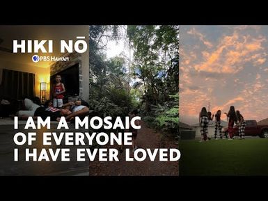 "I am a mosaic of everyone I have ever loved" | HIKI NŌ on PBS Hawai‘i