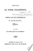 Contra el furor filarmónico, ó, Mas bien contra los que desprecian el teatro español : sátira
