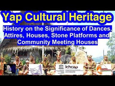 History on the Significance of Dances, Attires, Houses, Stone Platforms and Meeting Houses, Yap