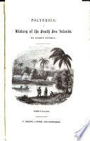 Polynesia: a history of the South Sea Islands, including New Zealand; with narrative of the introduction of Christianity, & c