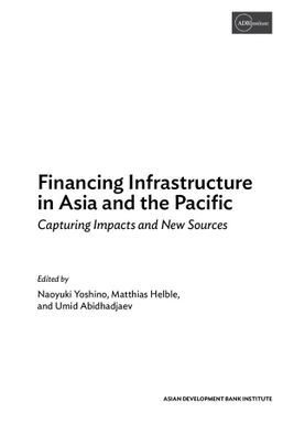 Financing infrastructure in Asia and the Pacific. Capturing impacts and new sources.