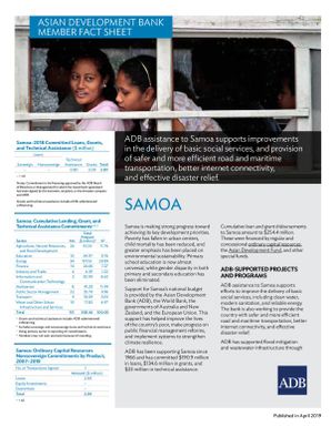 Asian Development Bank member fact sheet. ADB assistance to Samoa supports improvements in the delivery of basic social services, and provision of safer and more efficient road and maritime transportation, better Internet connectivity, and effective disaster relief.
