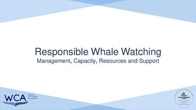 Responsible whale watching - management, capacity resources and support