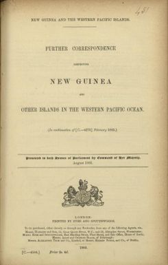 New Guinea and the Western Pacific Islands : further correspondence respecting New Guinea and other islands in the Western Pacific Ocean (In continuation of [c,-4273] Feburary 1885)
