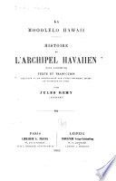 Ka Mooolelo Hawaii Histoire de l'archipel havaiien (iles Sandwich); texte et traduction précédés d'une introduction sur l'état physique, moral et politique du pays