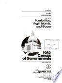 1982 census of governments Volume 6, Topical studies Number 2, Puerto Rico, Virgin Islands, and Guam